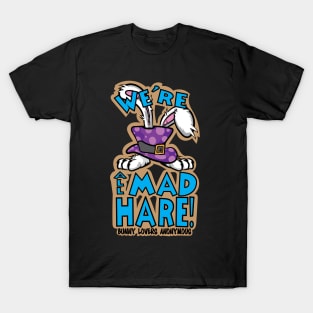 We're All Mad Hare! T-Shirt